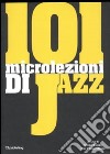 101 microlezioni di jazz. Ediz. illustrata libro