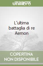 L'ultima battaglia di re Aemon libro