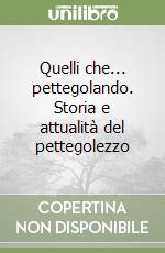 Quelli che... pettegolando. Storia e attualità del pettegolezzo