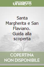 Santa Margherita e San Flaviano. Guida alla scoperta libro