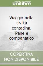 Viaggio nella civiltà contadina. Pane e companatico