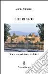 Lubriano. Storia, arte, ambiente e tradizioni libro