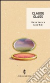 Claude Glass libro di Loperfido Marco Saverio