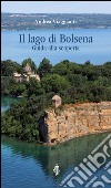 Il lago di Bolsena. Guida alla scoperta libro di Viaggiante Andrea