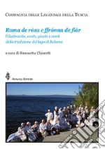 Rama de ròsa ffónna de fiór. Filastrocche, conte, giochi e canti della tradizione del lago di Bolsena. Con CD-Audio libro