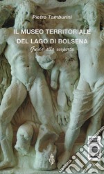 Il museo territoriale del lago di Bolsena L'acquario di Bolsena. Guida alla scoperta libro