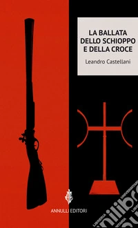 La ballata dello schioppo e della croce