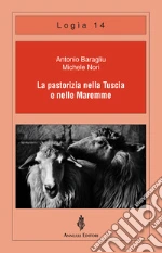 La pastorizia nella Tuscia e nelle Maremme libro