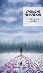 Cronache metafisiche libro