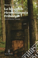 Le lucertole ricominciano a Friburgo libro