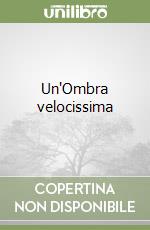 Un'Ombra velocissima libro