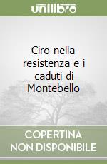 Ciro nella resistenza e i caduti di Montebello