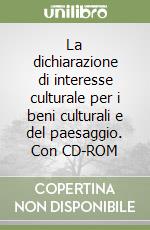 La dichiarazione di interesse culturale per i beni culturali e del paesaggio. Con CD-ROM libro