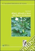 Alberi, arbusti e liane del Parco di Monza. Ediz. illustrata libro