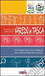 Varedo in tasca. Il consiglio comunale e i ragazzi alla scoperta della città di Varedo libro