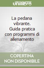 La pedana vibrante. Guida pratica con programmi di allenamento