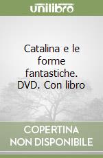 Catalina e le forme fantastiche. DVD. Con libro libro