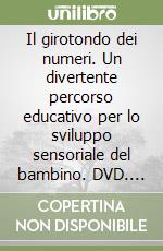 Il girotondo dei numeri. Un divertente percorso educativo per lo sviluppo sensoriale del bambino. DVD. Con libro