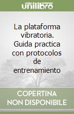 La plataforma vibratoria. Guida practica con protocolos de entrenamiento