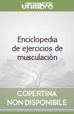 Enciclopedia de ejercicios de musculaciòn