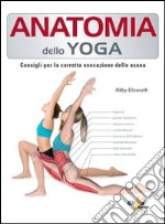 Anatomia dello yoga. Consigli per la corretta esecuzione delle asana libro usato