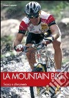 La mountain bike. Tecnica e allenamento libro di Diamantini Simone