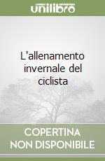 L'allenamento invernale del ciclista libro