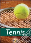 Tennis. Ediz. illustrata libro