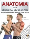 Anatomia della crescita muscolare. Guida all'allenamento funzionale per aumentare la massa muscolare libro di Ramsay Craig