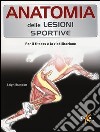 Anatomia delle lesioni sportive. Per il fitness e la riabilitazione. Ediz. illustrata libro