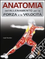 Anatomia dell'allenamento per la forza e la velocità libro