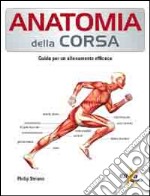 Anatomia della corsa. Guida per un alenamento efficace libro