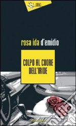 Colpo al cuore dell'iride libro