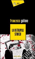 La metropoli stanca libro