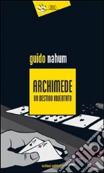 Archimede un destino inventato libro