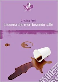 La donna che morì bevendo caffè libro
