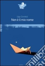 Non è il mio nome libro