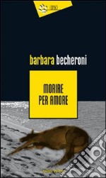 Morire per amore libro