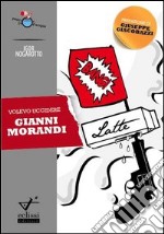 Volevo uccidere Gianni Morandi libro