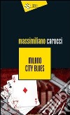 Milano city blues libro di Carocci Massimiliano