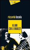 Al bar con le ragazze libro di Besola Riccardo