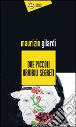 Due piccoli orribili segreti libro