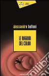 Le ragioni del colon libro di Belloni Alessandro