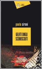 Gelati dagli sconosciuti libro