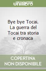 Bye bye Tocai. La guerra del Tocai tra storia e cronaca