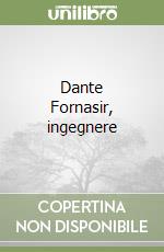 Dante Fornasir, ingegnere libro