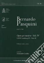 Bernardo Pasquini (1637-1710). Opere per tastiera. Vol. 4: S.B.P.K. Landsberg 215. Parte III libro