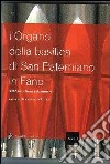 L'organo della Basilica di San Paterniano in Fano. Ediz. illustrata libro