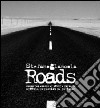 Roads. Immagini ed appunti di viaggio ai bordi e lungo le strade del mondo libro