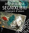 Arte a scuola. Segnixlibri. Rettangoli d'amore. Ediz. illustrata libro